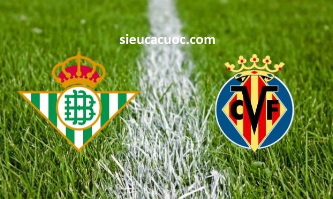 Tỷ lệ cược Betis vs Villarreal lúc 00h30 ngày 03/02 vòng 22 La Liga .