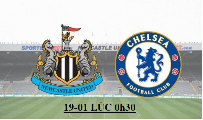 Soi kèo, Tỷ lệ cược Newcastle vs Chelsea 00h30′ 19/01/2020