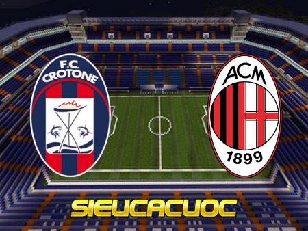 Soi kèo nhà cái Crotone vs AC Milan – 23h00 – 27-09-2020