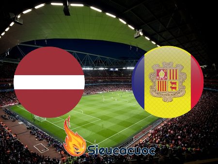 Soi kèo nhà cái Latvia vs Andorra – 23h00 – 03-09-2020