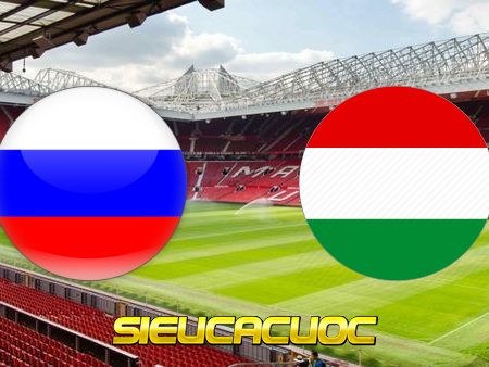 Soi kèo nhà cái Nga vs Hungary – 01h45 – 15-10-2020