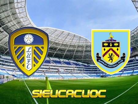 Soi kèo nhà cái Leeds Utd vs Burnley – 19h00 – 27/12/2020