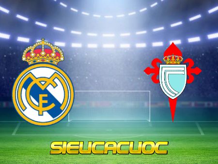 Soi kèo nhà cái Real Madrid vs Celta Vigo – 03h00 – 03/01/2021