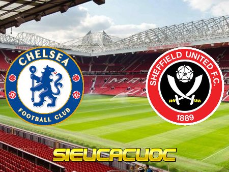 Soi kèo nhà cái Chelsea vs Sheffield Utd – 20h30 – 21/03/2021