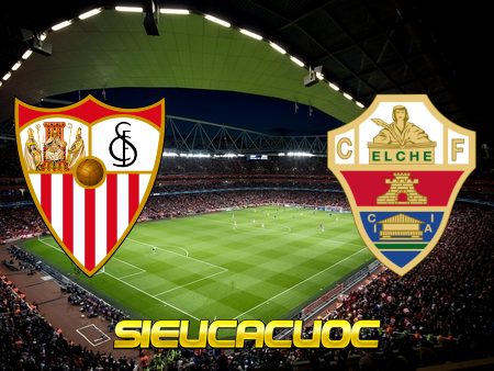 Soi kèo nhà cái Sevilla vs Elche – 01h00 – 18/03/2021