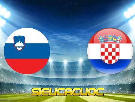 Soi kèo nhà cái Slovenia vs Croatia – 02h45 – 25/03/2021