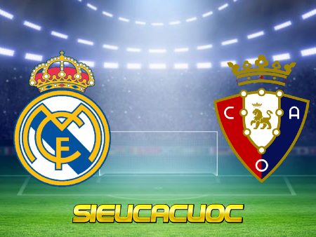 Soi kèo nhà cái Real Madrid vs Osasuna – 02h00 – 02/05/2021