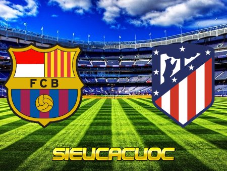 Soi kèo nhà cái Barcelona vs Atl. Madrid – 21h15 – 08/05/2021