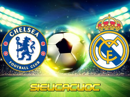 Soi kèo nhà cái Chelsea vs Real Madrid – 02h00 – 06/05/2021