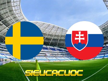 Soi kèo nhà cái Thụy Điển vs Slovakia – 20h00 – 18/06/2021