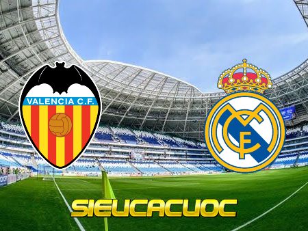 Soi kèo nhà cái Valencia vs Real Madrid – 02h00 – 20/09/2021