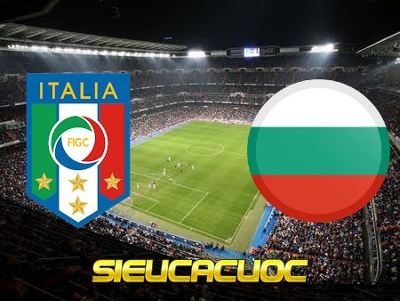 Soi kèo nhà cái Italy vs Bulgaria – 01h45 – 03/09/2021