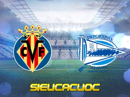 Soi kèo nhà cái Villarreal vs Alaves – 01h00 – 22/12/2021