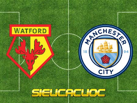 Soi kèo nhà cái Watford vs Manchester City – 00h30 – 05/12/2021