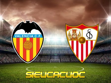 Soi kèo nhà cái Valencia vs Sevilla, 03h30 ngày 20/01/2022