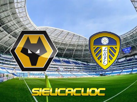 Soi kèo nhà cái Wolves vs Leeds Utd – 03h00 – 19/03/2022