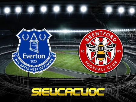 Soi kèo nhà cái Everton vs Brentford – 22h30 – 15/05/2022