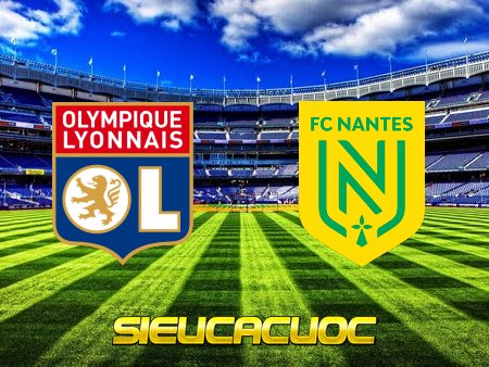 Soi kèo nhà cái Lyon vs Nantes – 02h00 – 15/05/2022