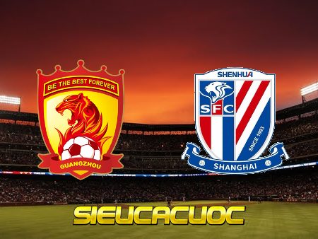 Soi kèo nhà cái Guangzhou FC vs Shanghai Port – 18h30 – 08/07/2022