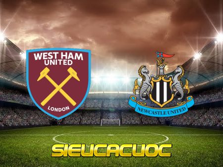 Soi kèo nhà cái West Ham vs Newcastle – 20h00 – 11/09/2022