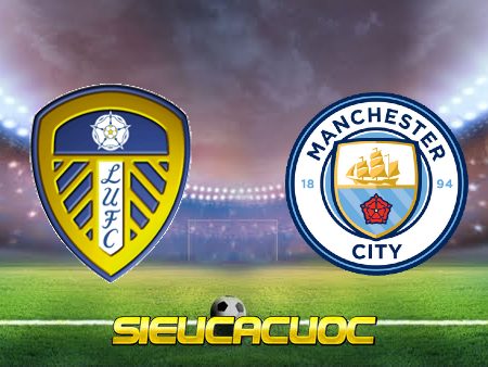 Soi kèo nhà cái Leeds vs Manchester City – 03h00 – 29/12/2022