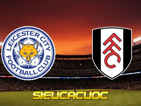 Soi kèo nhà cái Leicester City vs Fulham – 02h45 – 04/01/2023