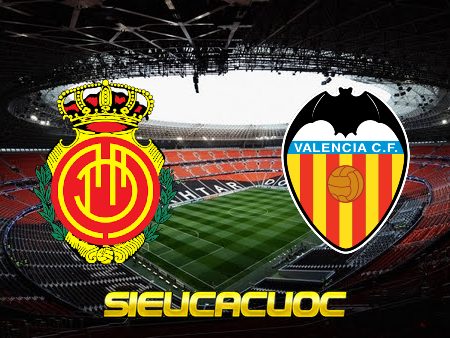 Soi kèo nhà cái Mallorca vs Valencia – 00h30 – 26/05/2023